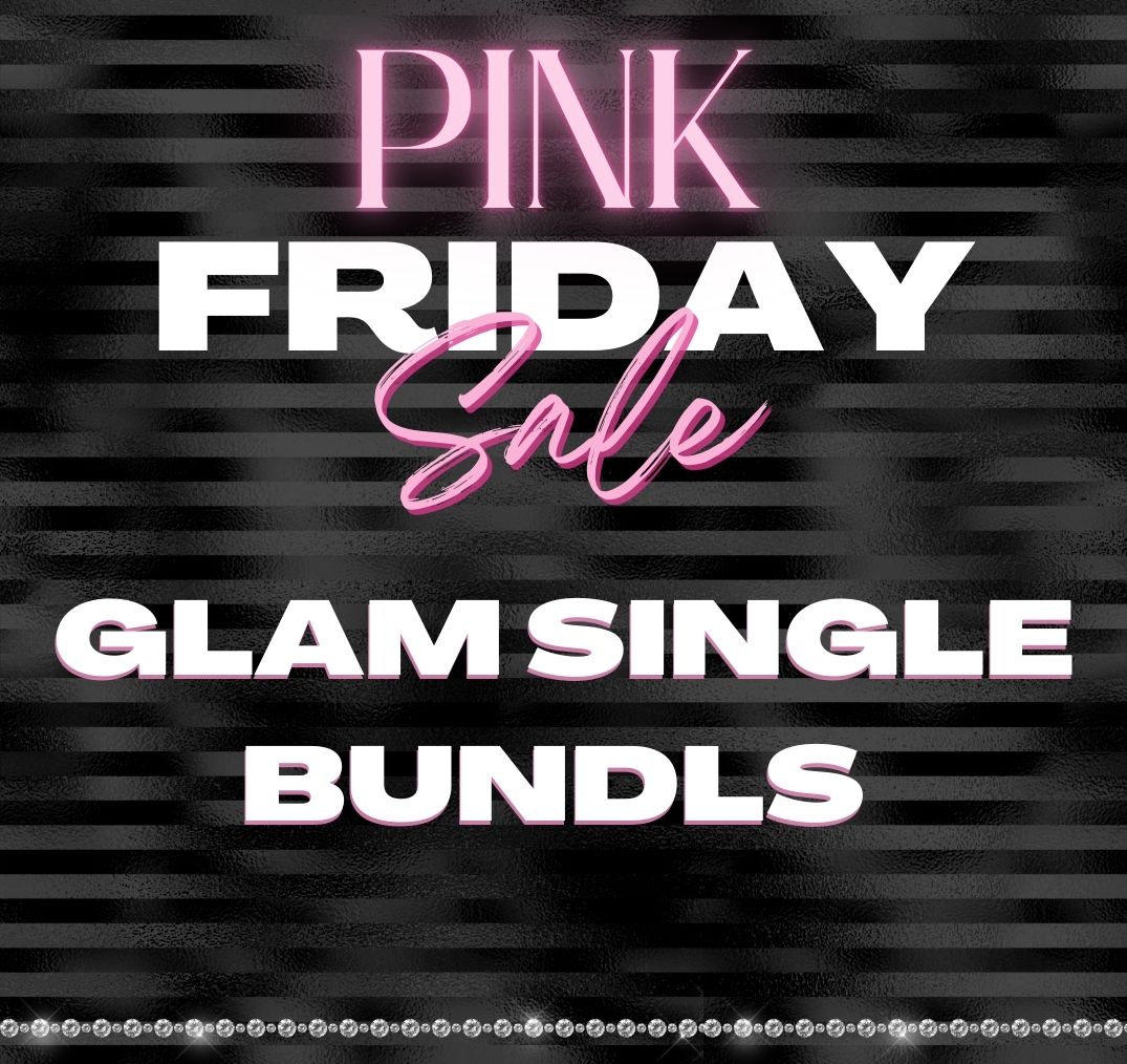 Pink Friday Pre-sale Glam Bundles